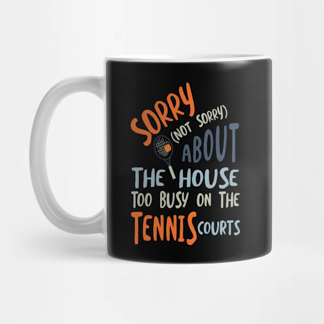 Funny Tennis Saying for Busy Tennis Player by whyitsme